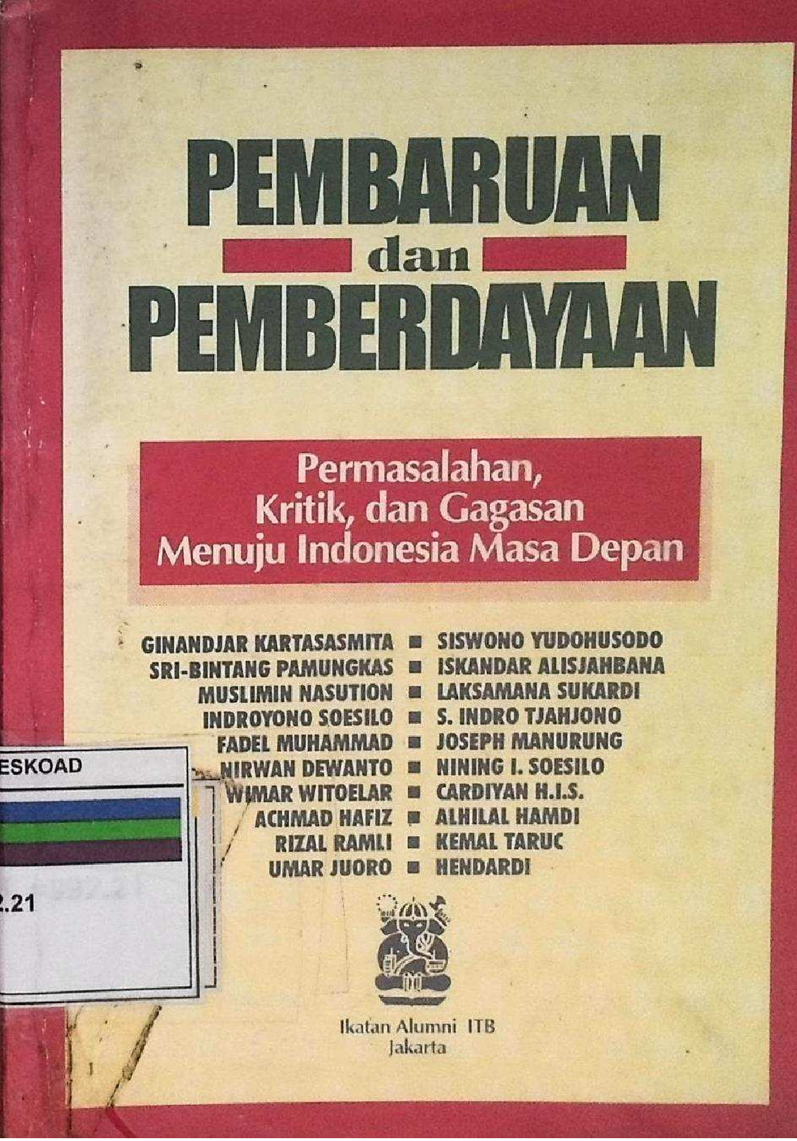 Pembaharun Dan Pemberdayaan Permasalahan, Kritik, Dan Gagasan Menuju Indonesia Masa Depan